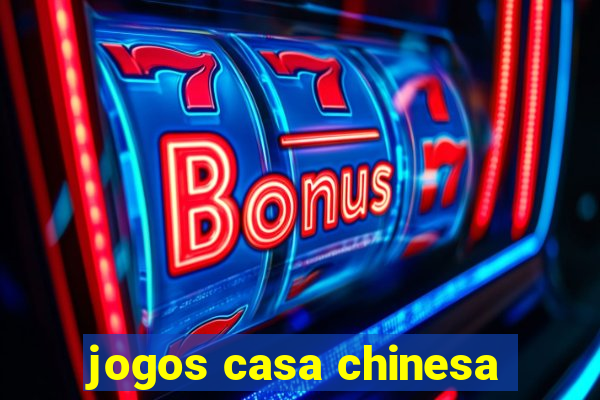 jogos casa chinesa